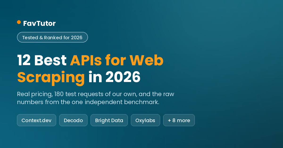 The 12 best APIs for web scraping in 2026 compared, a FavTutor guide