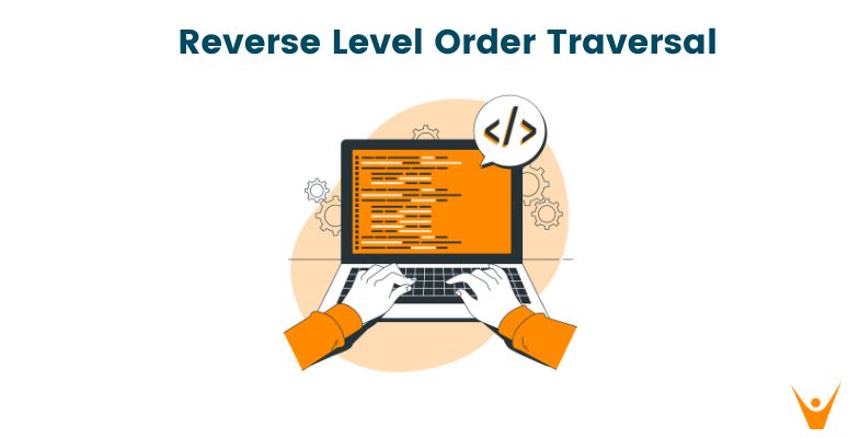 Reverse Level Order Traversal in Binary Tree (with code)